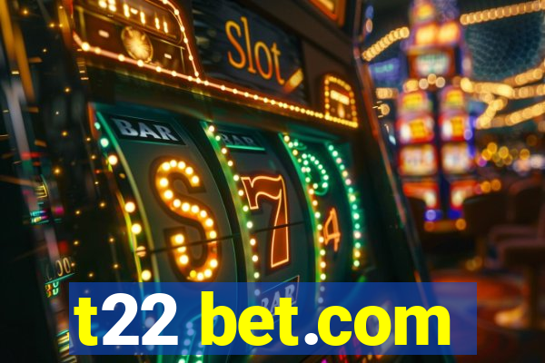 t22 bet.com